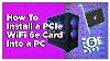 How To Install A Pcie Wifi 6e Card Into Your Pc Gigabyte Aorus Gc Wbax210